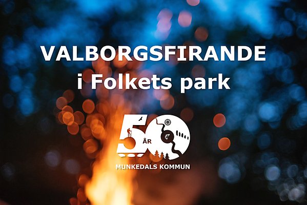 Brasa i bakgrunden och texten "Valborgsfirande i Folkets Park" samt logotyp för kommunens 50-årsfirande